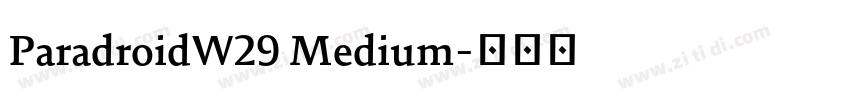 ParadroidW29 Medium字体转换 ParadroidW29 Medium字体转换